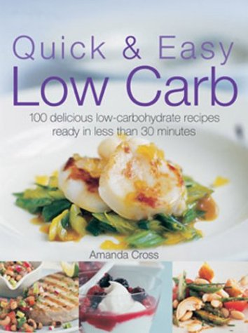 Stock image for Quick and Easy Low Carb : 100 Delicious Low-Carbohydrate Recipes Ready in Less Than 30 Minutes for sale by HPB-Emerald