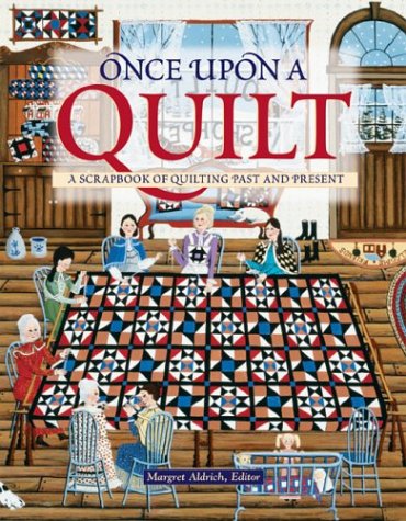 Imagen de archivo de Once upon a Quilt : A Scrapbook of Quilting Past and Present a la venta por Better World Books: West