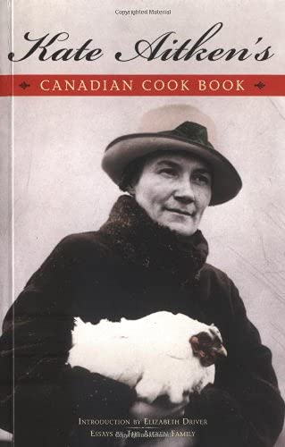 Beispielbild fr Kate Aitken's Canadian Cook Book (Classic Canadian Cookbook Series) zum Verkauf von WorldofBooks