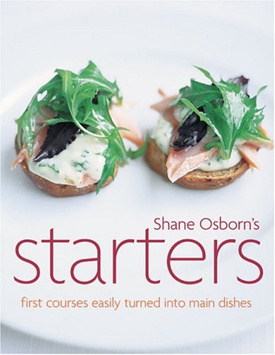 Beispielbild fr Starters : First Courses Easily Turned into Main Dishes zum Verkauf von Zoom Books Company