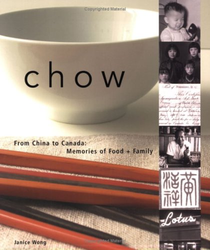 Beispielbild fr Chow : From China to Canada: Memories of Food + Family zum Verkauf von Better World Books: West