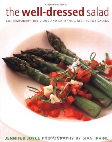 Stock image for The Well-Dressed Salad: Contemporary, Delicious and Satisfying Recipes for Salads for sale by Half Price Books Inc.