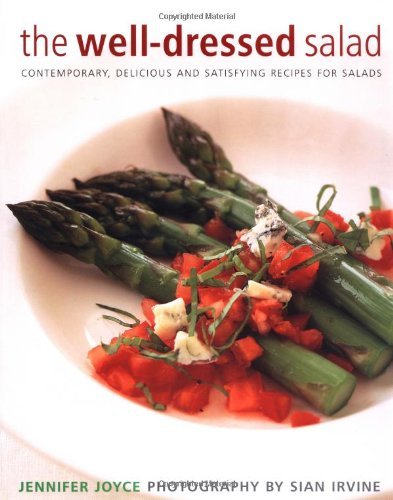 Stock image for The Well Dressed Salad : Contemporary, Delicious and Satisfying Recipes for Salads for sale by Better World Books