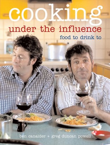 Stock image for Cooking under the Influence : Food to Drink To for sale by Lewes Book Centre