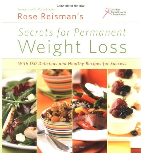 Stock image for Rose Reisman's Secrets for Permanent Weight Loss: With 150 Declicious and Healthy Recipes for Success for sale by ThriftBooks-Atlanta