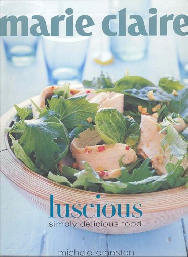 Stock image for Luscious : Simply Delicious Food for sale by Better World Books