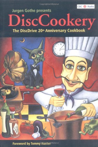 9781552857564: Jurgen Gothe Presents Disccookery: The DiscDrive 20th Anniversary Cookbook