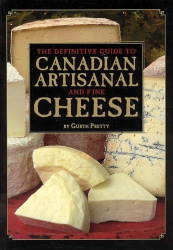 Stock image for The Definitive Guide to Canadian Artisanal and Fine Cheeses for sale by Better World Books