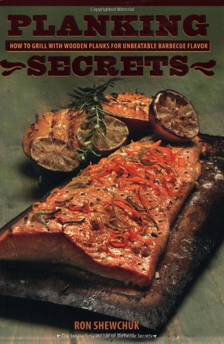 9781552857618: Planking Secrets: How to Grill with Wooden Planks for Unbeatable Barbecue Flavor