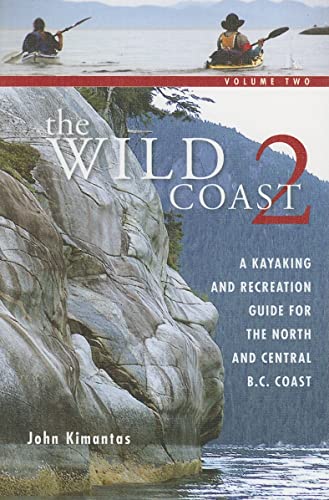 Beispielbild fr The Wild Coast: Volume 2: A Kayaking, Hiking and Recreational Guide for the North and Central B.C. Coast (The Wild Coast) zum Verkauf von Goodwill Books