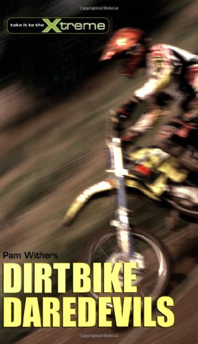9781552858042: Dirtbike Daredevils (Take It to the Xtreme)
