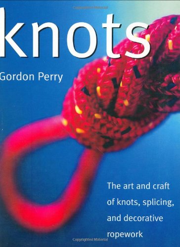 Beispielbild fr Knots: The Art and Craft of Knots, Splicing, and Decorative Ropework zum Verkauf von SecondSale