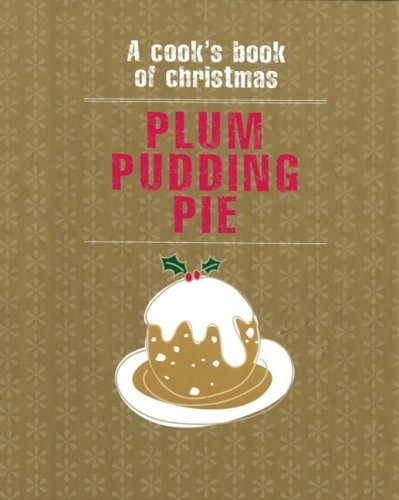 9781552858264: Plum Pudding Pie : A Cook's Book of Christmas