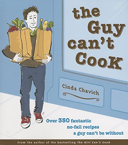 9781552858417: The Guy Can't Cook: Over 350 Fantastic No-Fail Recipes a Guy Can't Be Without: Over 300 Fabulous No-fail Recipes a Fella Can't Be Without