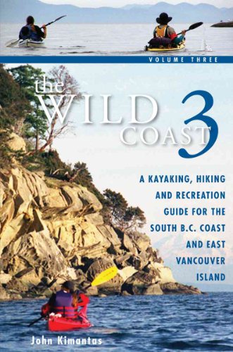 9781552858424: The Wild Coast 3: A Kayaking, Hiking and Recreation Guide for Bc's South Coast and East Vancouver Island