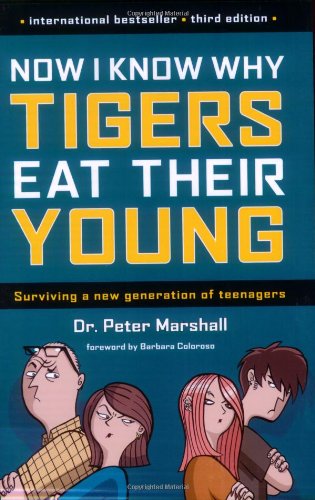 Beispielbild fr Now I Know Why Tigers Eat Their Young : Surviving a New Generation of Teenagers zum Verkauf von Better World Books