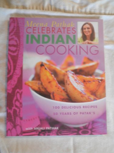 Stock image for Meena Pathak Celebrates Indian Cooking: 100 Delicious Recipes, 50 Years of Patak's for sale by -OnTimeBooks-