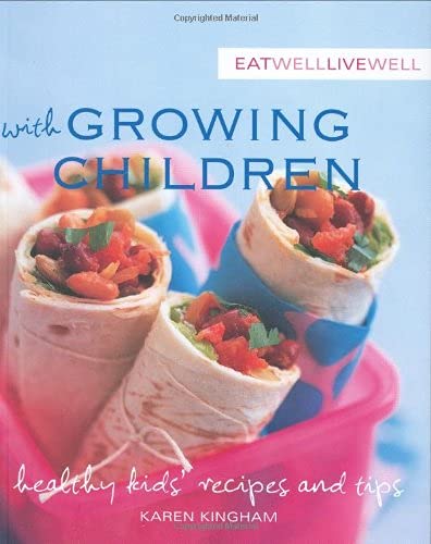 Beispielbild fr Eat Well, Live Well with Growing Children : Healthy Kids' Recipes and Tips zum Verkauf von Better World Books