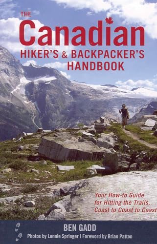 Beispielbild fr The Canadian Hiker's and Backpacker's Handbook: Your How-to Guide for Hitting the Trails, Coast to Coast to Coast zum Verkauf von Irish Booksellers