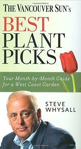 Beispielbild fr Vancouver Sun's Best Plant Picks : Your Month-by-Month Guide for a West Coast Garden zum Verkauf von Better World Books: West