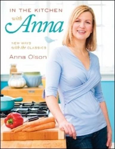 Beispielbild fr In the Kitchen with Anna: New Ways With the Classics zum Verkauf von Zoom Books Company