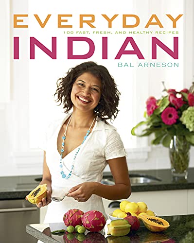 9781552859483: Everyday Indian: 100 Fast, Fresh and Healthy Recipes