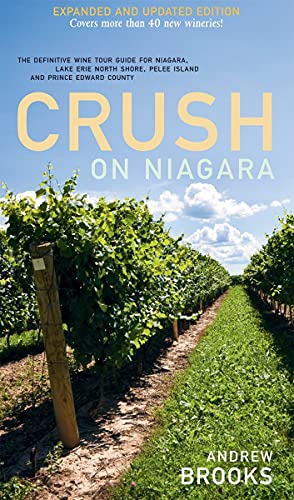 9781552859803: Crush on Niagara - The Definitive Wine Tour Guide For Niagara, Lake Erie North Shore,, Pelee Island and Prnice Edward County - Expanded and Updated