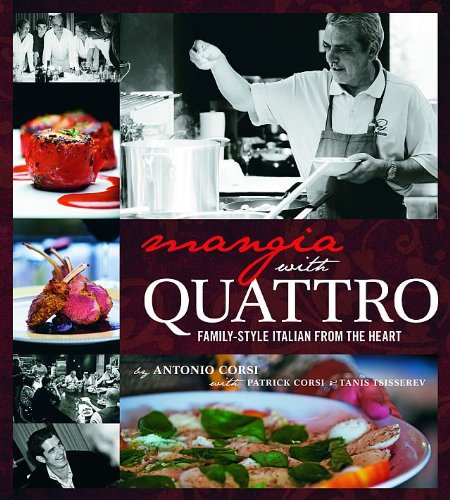 Imagen de archivo de Mangia with Quattro : Family-Style Italian from the Heart a la venta por Better World Books: West