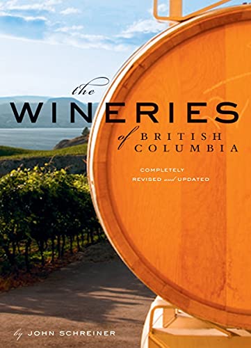 Stock image for The Wineries of British Columbia : Completely Revised and Updated for sale by Better World Books: West