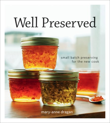 Imagen de archivo de Well Preserved: Small Batch Preserving for the New Cook a la venta por ThriftBooks-Atlanta