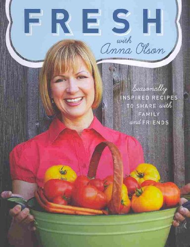 Beispielbild fr Fresh with Anna Olson: Seasonally Inspired Recipes to Share with Family and Friends zum Verkauf von WorldofBooks