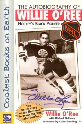 Imagen de archivo de The Autobiography of Willie O'Ree: Hockey's Black a la venta por Russell Books