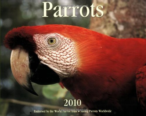 Parrots 2010: Endorsed by The World Parrot Trust: Saving Parrots Worldwide Since 1989 (9781552973875) by Firefly Books