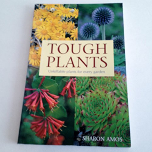 Imagen de archivo de Tough Plants: Unkillable Plants for Every Garden a la venta por Ergodebooks