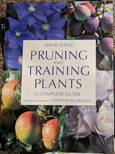 Beispielbild fr Pruning and Training Plants : A Complete Guide zum Verkauf von Better World Books