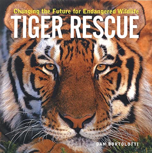 Stock image for Tiger Rescue : Changing the Future for Endangered Wildlife for sale by Better World Books: West