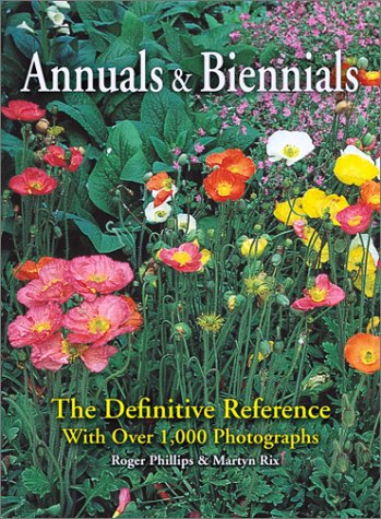 Annuals and Biennials: The Definitive Reference With Over 1,000 Photographs (9781552975664) by Phillips, Roger; Rix, Martyn