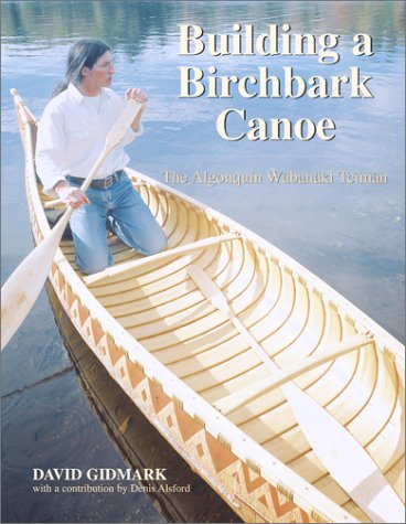 9781552975695: Building a Birchbark Canoe: The Algonquin Wabanaki Tciman: The Algonquin "Wabanaki Teiman"