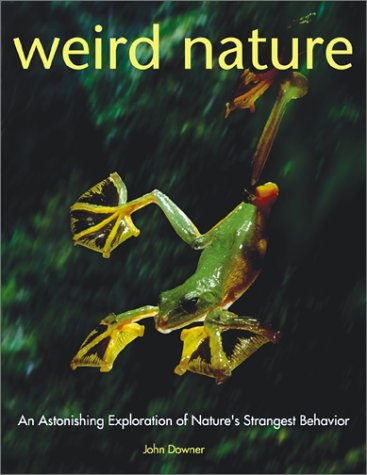 Beispielbild fr Weird Nature : An Astonishing Exploration of Nature's Strangest Behavior zum Verkauf von Better World Books
