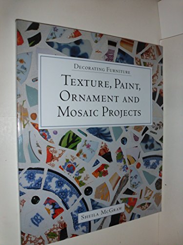 Decorating Furniture Texture, Paint, Ornament and Mosaic Projects