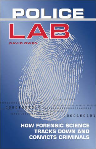 Police Lab: How Forensic Science Tracks Down and Convicts Criminals (9781552976203) by Owen, David