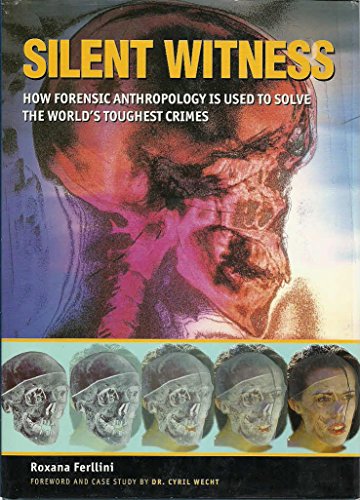 Stock image for Silent Witness : How Forensic Anthropology Is Used to Solve the World's Toughest Crimes for sale by Better World Books