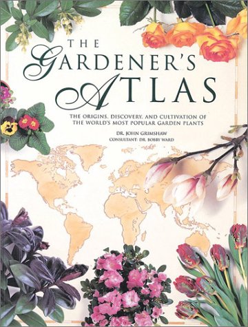 Stock image for The Gardener's Atlas: The Origins, Discovery and Cultivation of the World's Most Popular Garden Plants for sale by Half Price Books Inc.