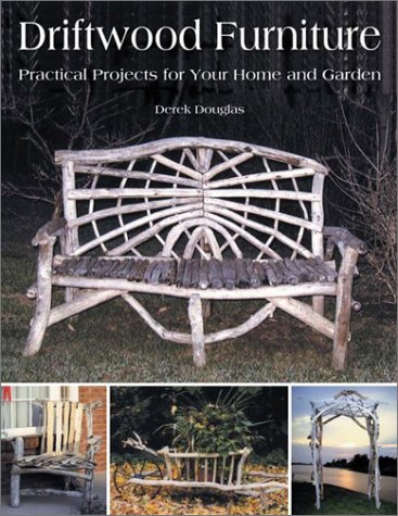 Imagen de archivo de Driftwood Furniture: Practical Projects for Your Home & Garden a la venta por WorldofBooks