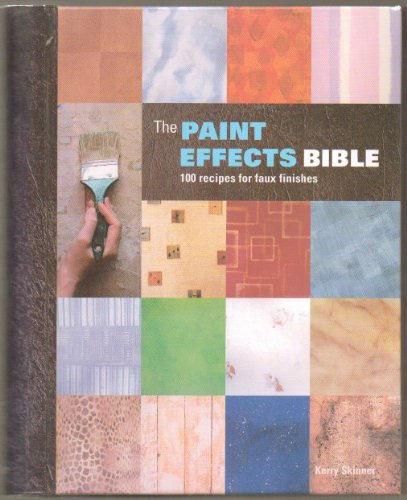 Stock image for The Paint Effects Bible: 100 Recipes for Faux Finishes for sale by Ergodebooks