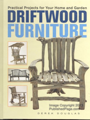 Stock image for Driftwood Furniture: Practical Projects for Your Home and Garden for sale by Books of the Smoky Mountains