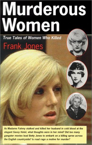 Murderous Women: True Tales of Women Who Killed (9781552977354) by Jones, Frank