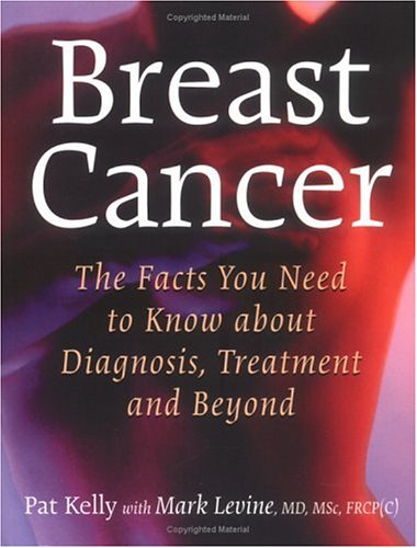 Stock image for Breast Cancer: The Facts You Need to Know about Diagnosis, Treatment and Beyond for sale by ThriftBooks-Dallas