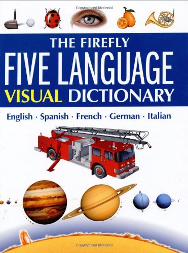 Beispielbild fr The Firefly Five Language Visual Dictionary: English, Spanish, French, German, Italian zum Verkauf von Save With Sam