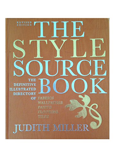 Stock image for THE STYLE SOURCE BOOK: The Definitive Illustrated Directory of Fabrics, Wallpapers, Paints, Flooring and Tiles for sale by Falls Bookstore